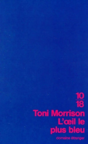 L'oeil le plus bleu - Toni Morrison - 10-18 - Livre