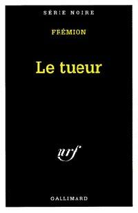 Le tueur - Yves Frémion - Série Noire - Livre