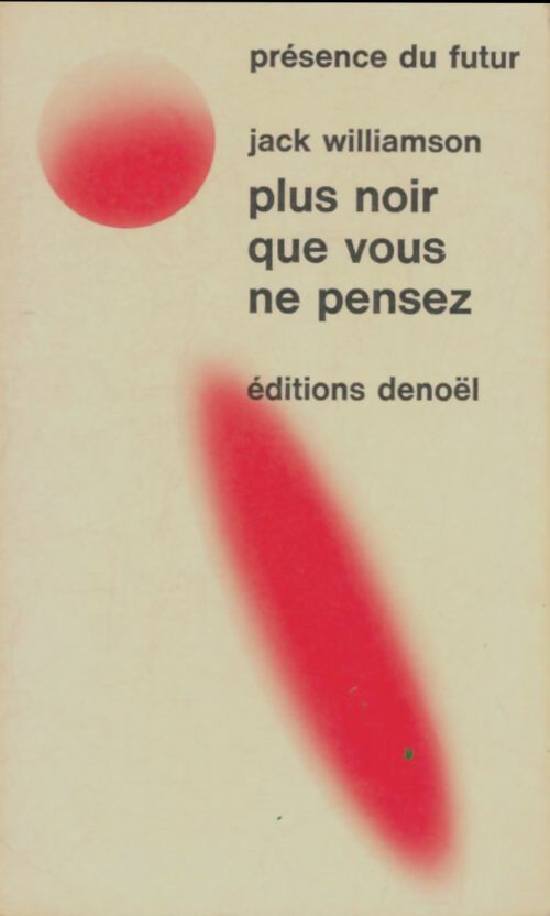Plus noir que vous ne pensez Tome I - Jack Williamson - Présence du Futur - Livre
