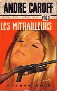 Les mitrailleurs - André Caroff - Spécial-Police - Livre