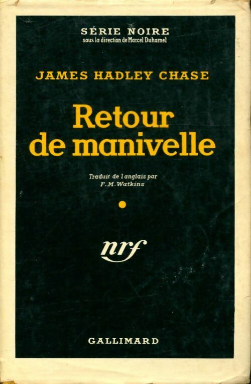 Retour de manivelle - James Hadley Chase - Série Noire - Livre