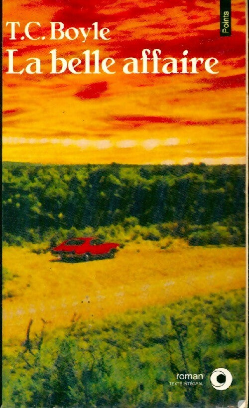 La belle affaire - Tom Coraghessan Boyle - Points Roman - Livre