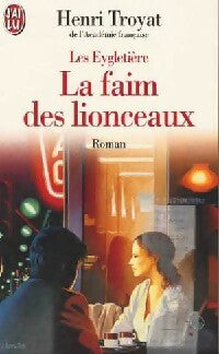 Les Eygletière Tome II : La faim des lionceaux - Henri Troyat - J'ai Lu - Livre