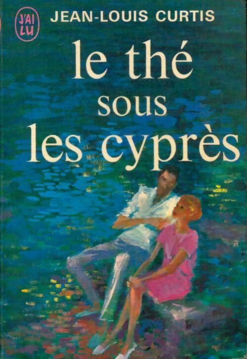 Le thé sous les cyprès (Chère Louise) - Jean-Louis Curtis - J'ai Lu - Livre