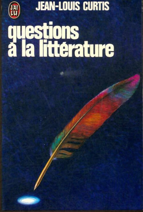 Questions à la littérature - Jean-Louis Curtis - Documents - Livre