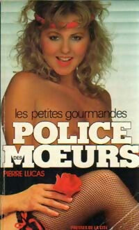 Les petites gourmandes - Pierre Lucas - Police des Moeurs - Livre