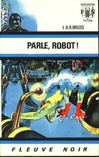 Parle, robot ! - B.R. Bruss - Anticipation - Livre
