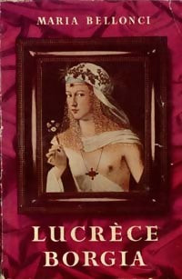 Lucrèce Borgia - Maria Bellonci - Le Livre de Poche - Livre