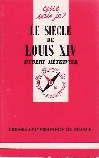 Le siècle de Louis XIV - Hubert Méthivier - Que sais-je - Livre