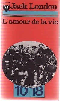 L'amour de la vie - Jack London - 10-18 - Livre