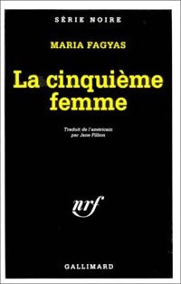 La cinquième femme - Maria Fagyas - Série Noire - Livre