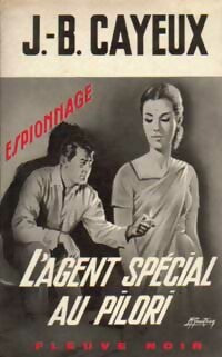 L'agent spécial au pilori - J.-B. Cayeux - Espionnage - Livre