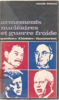 Armements nucléaires et guerre froide - Claude Delmas - Questions d'histoire - Livre