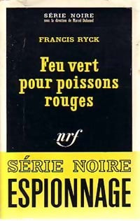 Feu vert pour poissons rouges - Francis Ryck - Série Noire - Livre