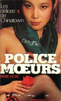 Les délices de Chinatown - Pierre Lucas - Police des Moeurs - Livre