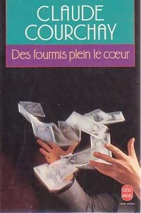 Des fourmis plein le coeur - Claude Courchay - Le Livre de Poche - Livre