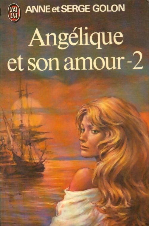 Angélique et son amour Tome II - Serge Golon ; Anne Golon - J'ai Lu - Livre