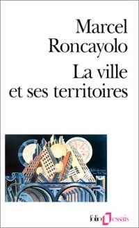 La ville et ses territoires - Marcel Roncayolo - Folio Essais - Livre