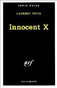 Innocent X - Laurent Fétis - Série Noire - Livre