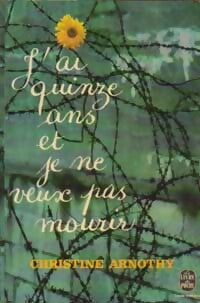 J'ai quinze ans et je ne veux pas mourir - Christine Arnothy - Le Livre de Poche - Livre