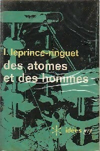 Des atomes et des hommes - Louis Leprince-Ringuet - Idées - Livre