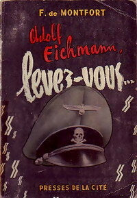 Adolf Eichmann, levez-vous... - François De Montfort - Un Mystère - Livre
