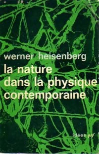 La nature dans la physique contemporaine - Werner Heisenberg - Idées - Livre