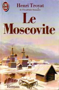 Le moscovite Tome I - Henri Troyat - J'ai Lu - Livre