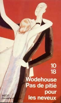Pas de pitié pour les neveux - Pelham Grenville Wodehouse - 10-18 - Livre