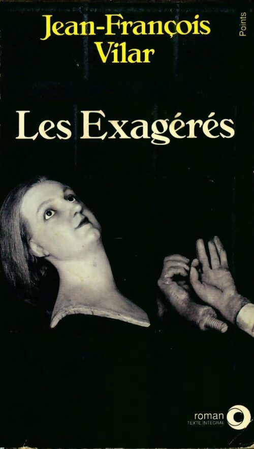 Les Exagérés - Jean-Francois Vilar - Points Roman - Livre