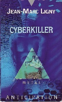 Cyberkiller - Jean-Marc Ligny - Anticipation - Livre