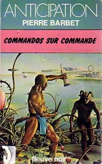 Commandos sur commande - Pierre Barbet - Anticipation - Livre