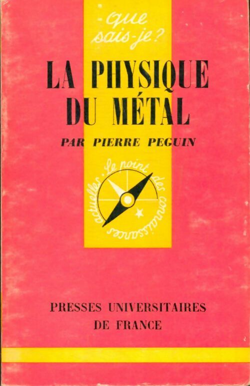 La physique du métal - Pierre Peguin - Que sais-je - Livre