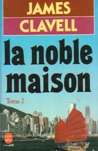 La noble maison Tome II - James Clavell - Le Livre de Poche - Livre
