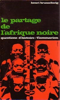 Le partage de l'Afrique Noire - Henri Brunschwig - Questions d'histoire - Livre