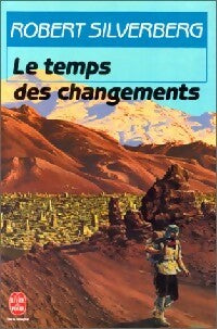 Le temps des changements - Robert Silverberg - Le Livre de Poche - Livre