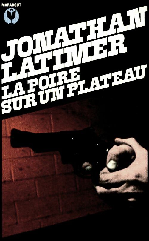 La poire sur un plateau - Jonathan Latimer - Bibliothèque Marabout - Livre