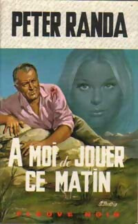 A moi de jouer ce matin - Peter Randa - Spécial-Police - Livre
