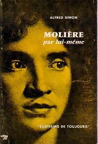 Molière - Alfred Simon -  Ecrivains de toujours - Livre