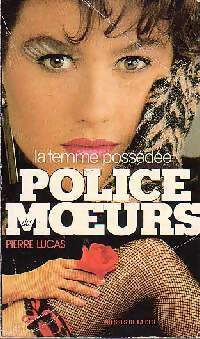 La femme possédée - Pierre Lucas - Police des Moeurs - Livre