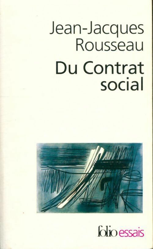 Du contrat social / Discours sur l'économie politique / Fragments politiques - Jean-Jacques Rousseau - Folio Essais - Livre