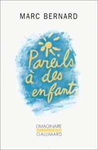 Pareils à des enfants... - Marc Bernard - L'imaginaire - Livre