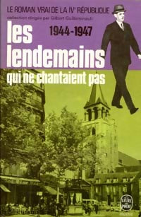 Le roman vrai de la IVème république Tome I : Les lendemains qui ne chantaient pas (1944-1947) - Gilbert Guilleminault - Le Livre de Poche - Livre