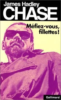 Méfiez-vous, fillettes ! - James Hadley Chase - James Hadley Chase - Livre