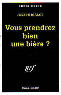 Vous prendrez bien une bière ? - Joseph Bialot - Série Noire - Livre