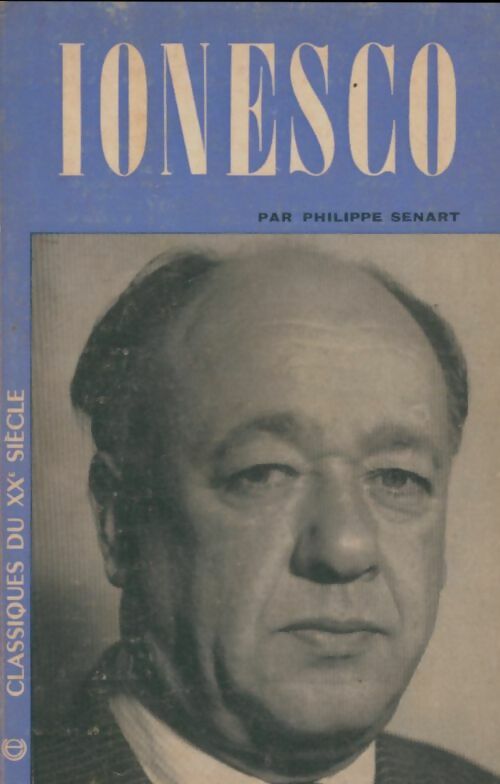 Ionesco - Philippe Sénart - Classiques du XXe siècle - Livre
