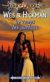La trilogie des légendes Tome I : Le temps des jumeaux - Tracy Hickman ; Margaret Weis - LanceDragon - Livre