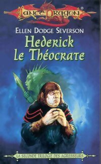La seconde trilogie des agresseurs Tome I : Hederick le Théocrate - Severson Ellen Dodge - LanceDragon - Livre