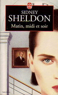 Matin, midi et soir - Sidney Sheldon - Le Livre de Poche - Livre