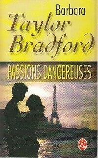 Passions dangereuses - Barbara Taylor Bradford - Le Livre de Poche - Livre